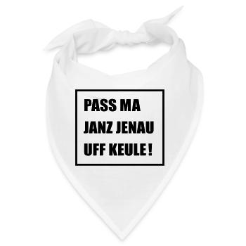 Pass Ma Janz Jenau auf Keule - Berlinern Lustig - Bandana - Weiß - Vorne