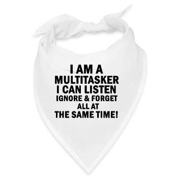 I Am A Multitasker I Can Listen Ignore and Forget - Bandana - Weiß - Vorne