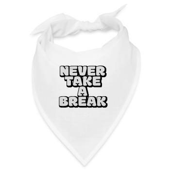 Never take a break, Keine Pause, Motivation - Bandana - Weiß - Vorne