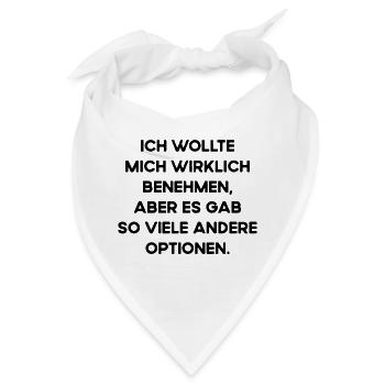 Wollte Mich Benehmen Aber Viele Andere Optionen - Bandana - Weiß - Vorne