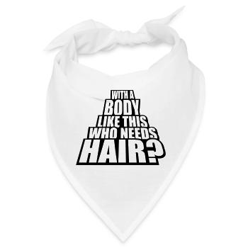 Who Needs Hair Spruch - Bandana - Weiß - Vorne