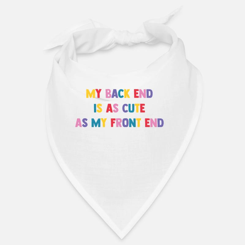 My Back End Is As Cute As My Front End Software De Bandana