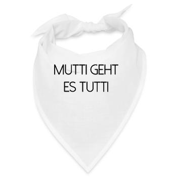 Mutti geht es tutti lustiger Spruch Mama Mutter - Bandana - Weiß - Vorne