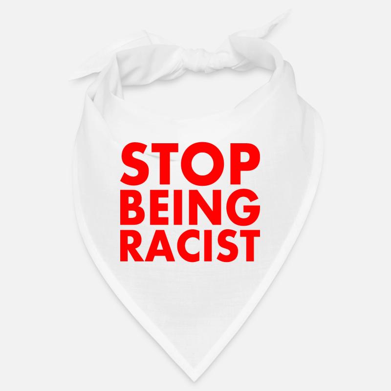 Stop being racist Bandana