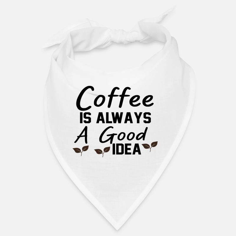 Coffee Is always A Good Idea Bandana