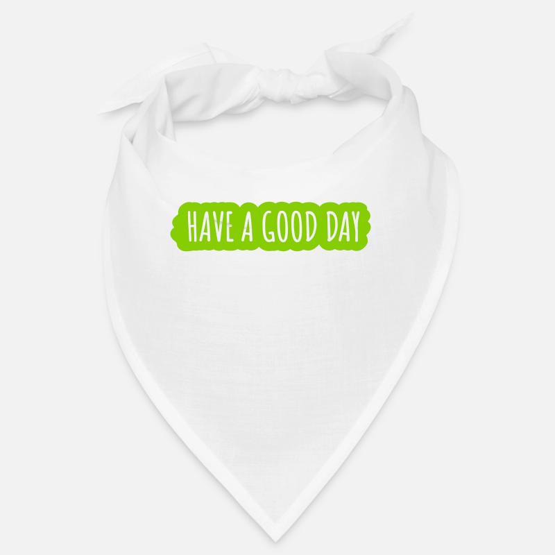 have a good day Bandana