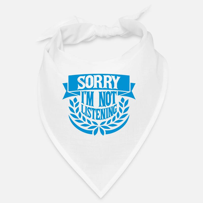 désolé de ne pas écouter Bandana
