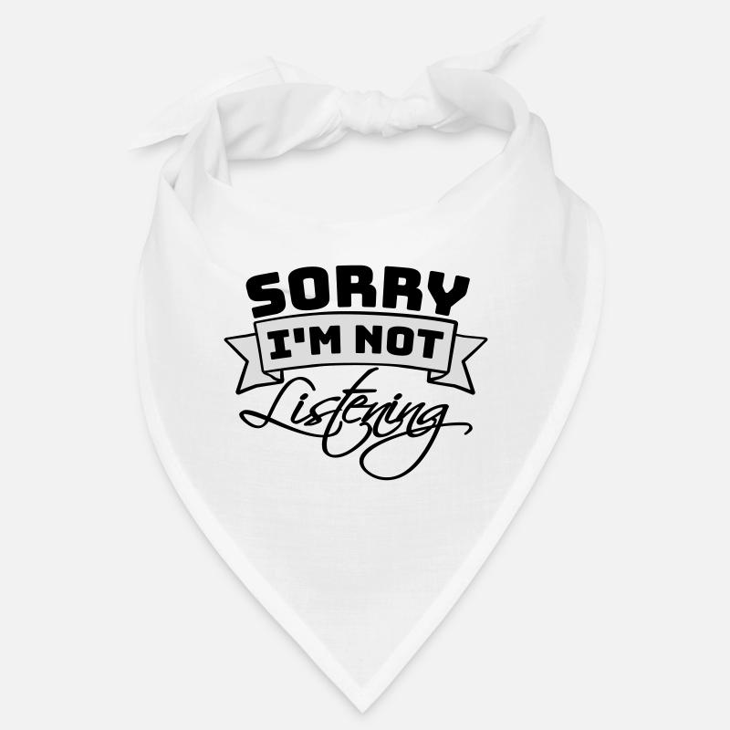 désolé de ne pas écouter Bandana