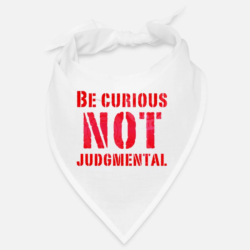 Be curious not judgmental essential text in red Bandana