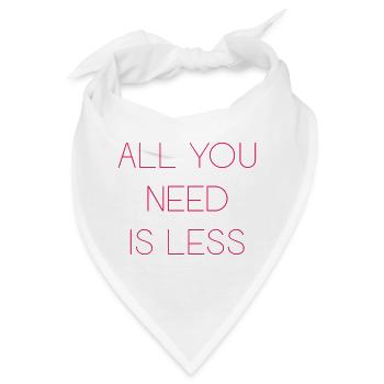 Minimalismus - Alles, was Sie brauchen, ist weniger - Bandana - Weiß - Vorne