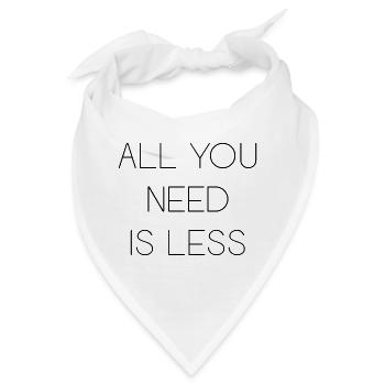 Minimalismus - Alles, was Sie brauchen, ist weniger - Bandana - Weiß - Vorne