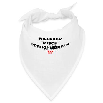 Willschd misch forhohnebibln? - Bandana - Weiß - Vorne