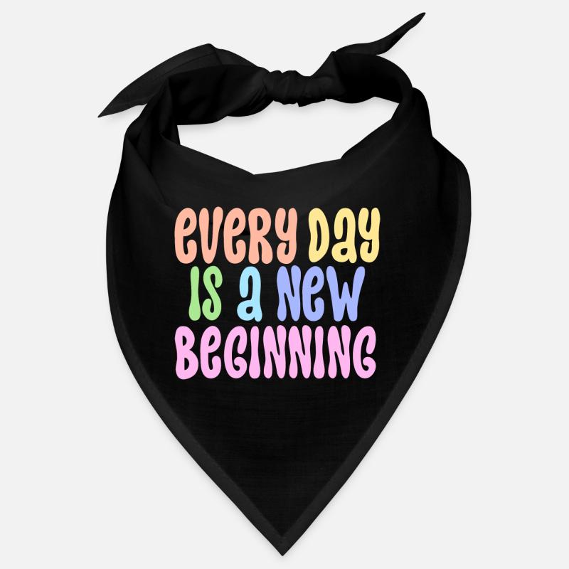 Every Day is a new Beginning Bandana