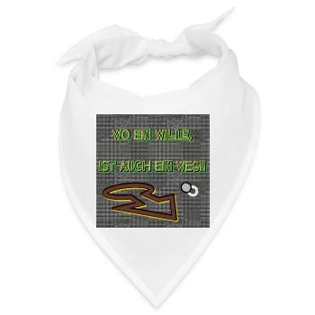 Wo ein Wille, ist auch ein Weg!! - Bandana - Weiß - Vorne