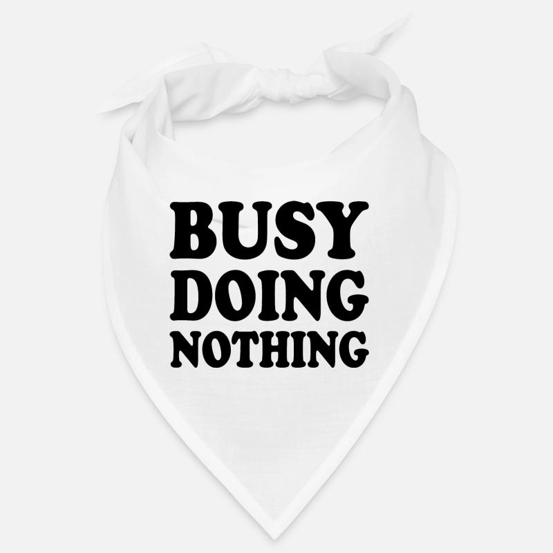 busy doing nothing Bandana