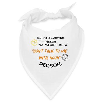 Ich bin kein Morgenmensch, ich bin eher ein "Don't - Bandana - Weiß - Vorne