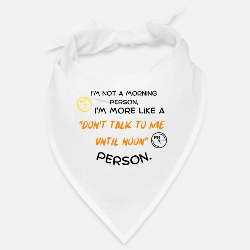 Ich bin kein Morgenmensch, ich bin eher ein "Don't Bandana