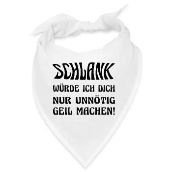Schlank würde ich dich nur unnötig geil machen! - Bandana - Weiß - Vorne
