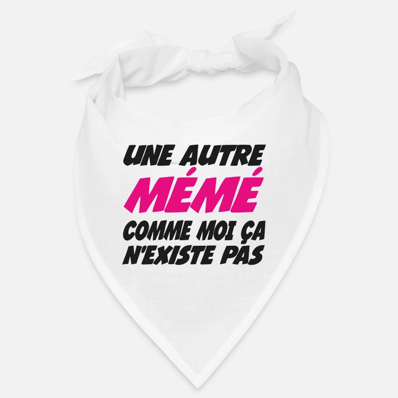 Unr autre mémé comme moi ça nexiste pas Bandana