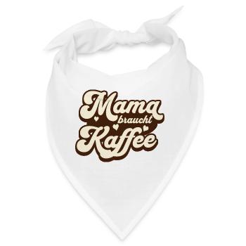 Lustiges Mama braucht Kaffee für alle Mütter - Bandana - Weiß - Vorne
