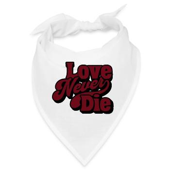 Love Never Die – Vintage Script Statement - Bandana - Weiß - Vorne