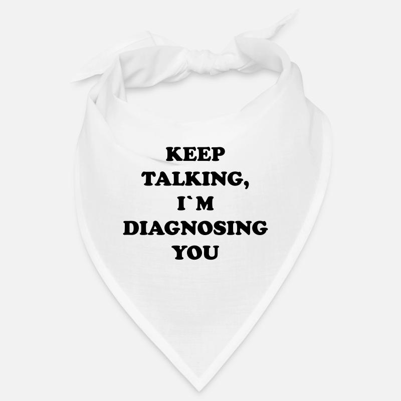 KEEP TALKING I`M DIAGNOSING YOU Bandana