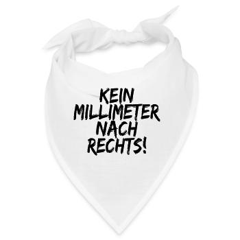 Kein Millimeter Nach Rechts! Antirassismus Shirt - Bandana - Weiß - Vorne