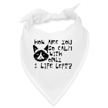 How Are You So Calm With Only 1 Life Left Cat - Bandana - Weiß - Vorne