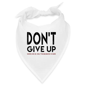 Don't Give up, Give not Give up Zitate, zitate - Bandana - Weiß - Vorne