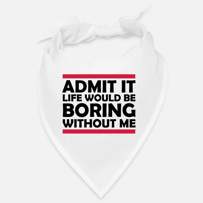 boring life without me Bandana