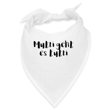 Mutti geht es tutti lustiger Spruch Mama Mutter - Bandana - Weiß - Vorne