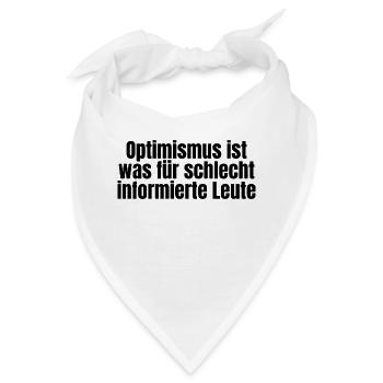 Lustiger ironischer Spruch - Optimismus - Bandana - Weiß - Vorne