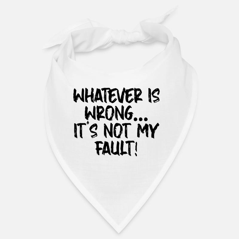 Whatever Is Wrong, It's Not My Fault! Bandana