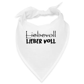 Liebevoll oder lieber voll? - Bandana - Weiß - Vorne