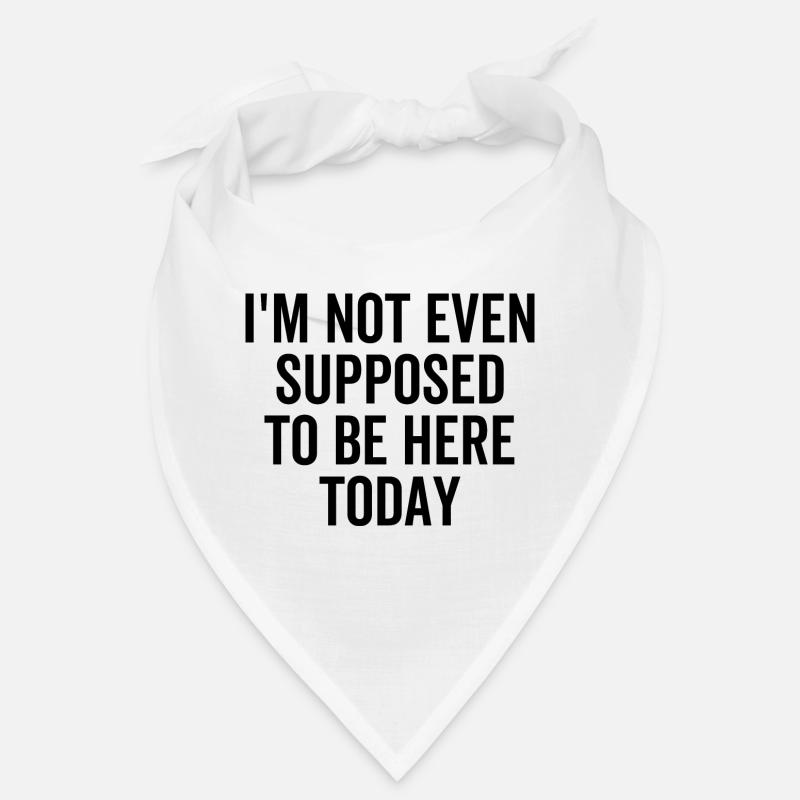 Ich sollte heute nicht einmal hier sein Bandana