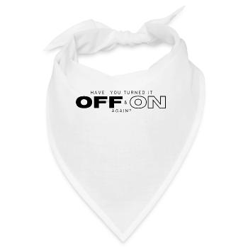 Have You Turned It On and Off Again - Bandana - Weiß - Vorne