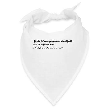 Arbeitsplatz ...geh weiter...ich mag dich nicht - Bandana - Weiß - Vorne