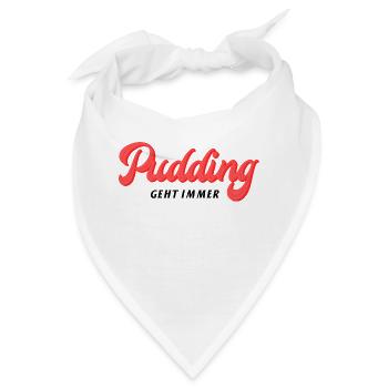 Pudding geht immer! Gute Laune Typographie Shirt - Bandana - Weiß - Vorne