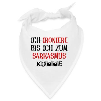Ich ironiere bis ich zum Sarkasmus komme - Bandana - Weiß - Vorne