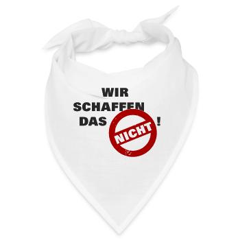Wir schaffen das nicht - schwarz - Farben änderbar - Bandana - Weiß - Vorne