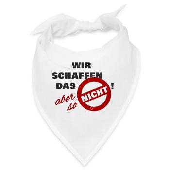 Wir schaffen das aber so nicht - schwarz - Spruch - Bandana - Weiß - Vorne