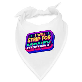 I Will Strip For Money 6 - Bandana - Weiß - Vorne
