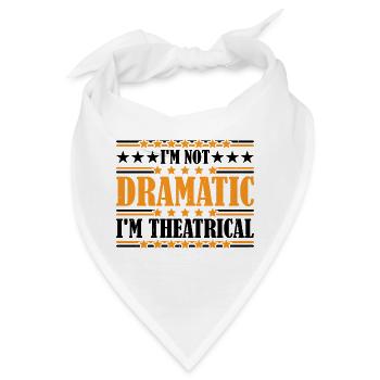 I'm Not Dramatic, I'm Theatrical 22 - Bandana - Weiß - Vorne