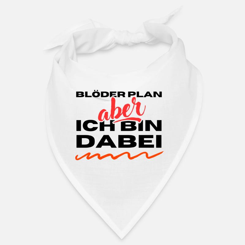 Blöder Plan - aber - ich bin dabei Bandana