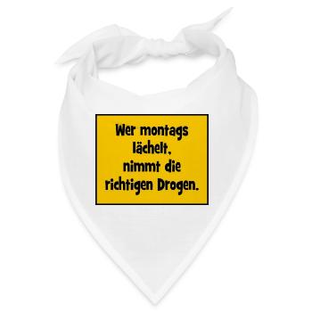 Wer montags lächelt, nimmt die richtigen Drogen. - Bandana - Weiß - Vorne