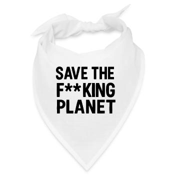 Save the f**king planet - Bandana - Weiß - Vorne