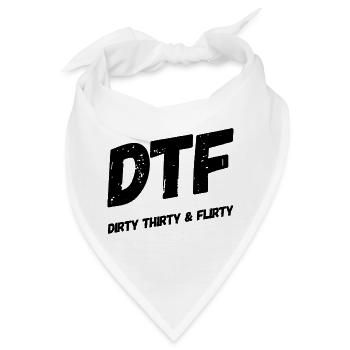 Dirty Thirty Flirty DTF 30. Geburtstag - Bandana - Weiß - Vorne
