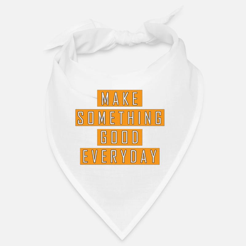 make something good everyday Bandana