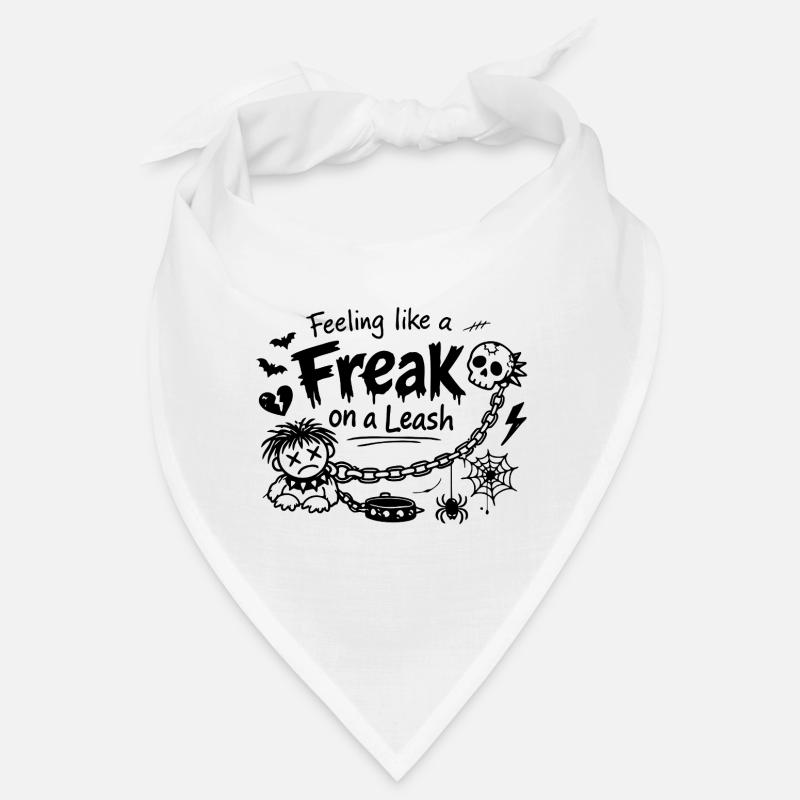Feeling Like A Freak On A Leash Statement Bandana