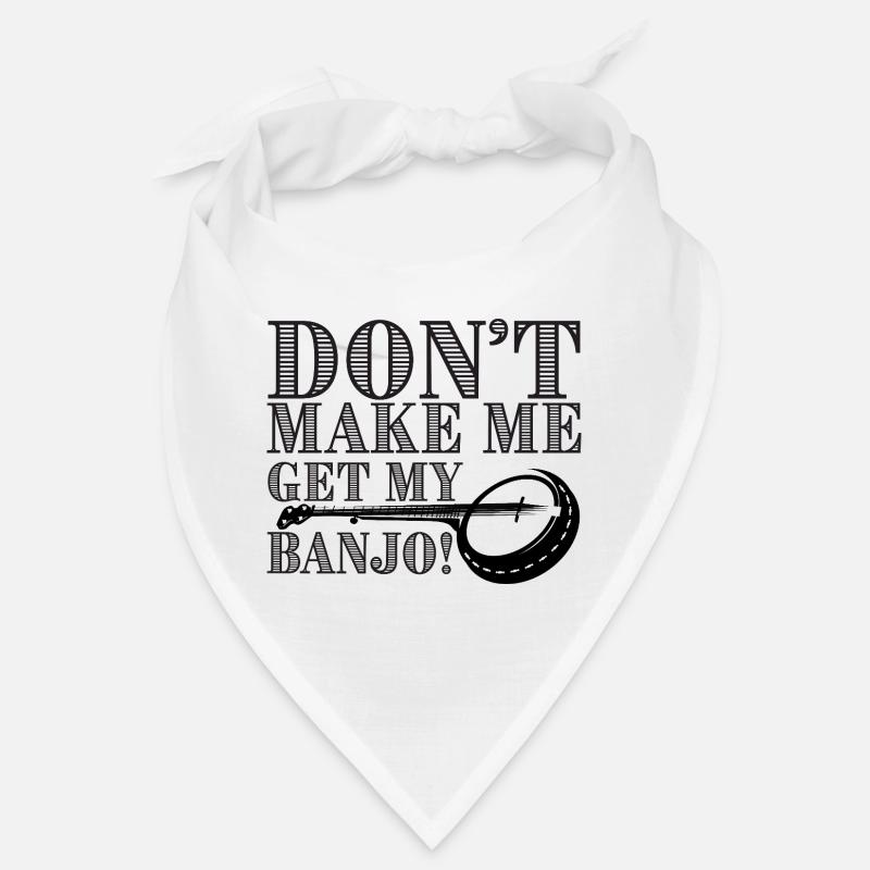 Don't Make Me Get My Banjo Bandana